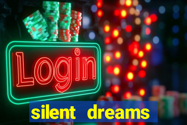 silent dreams reclame aqui